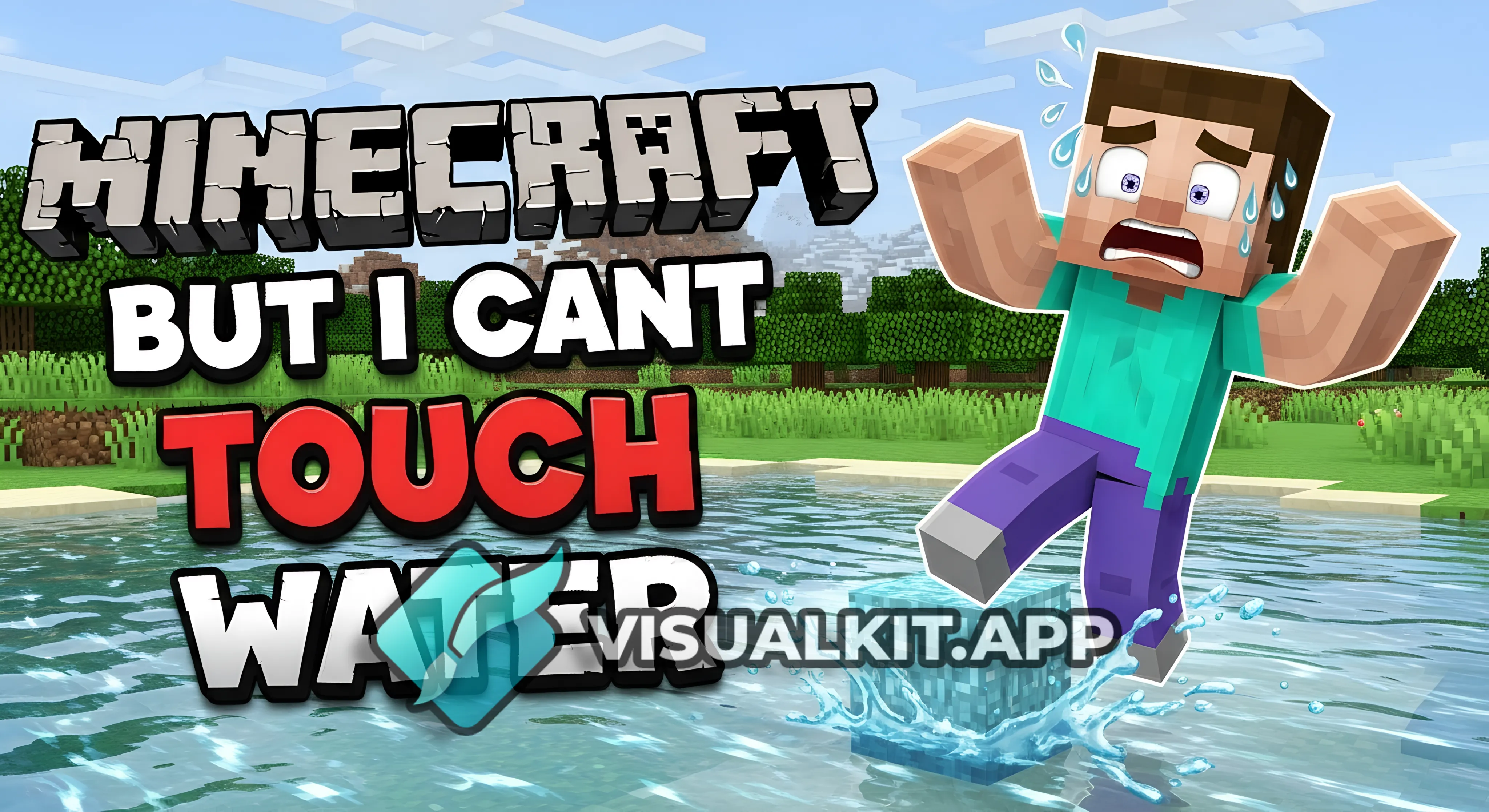 Minecraft but i cant touch water